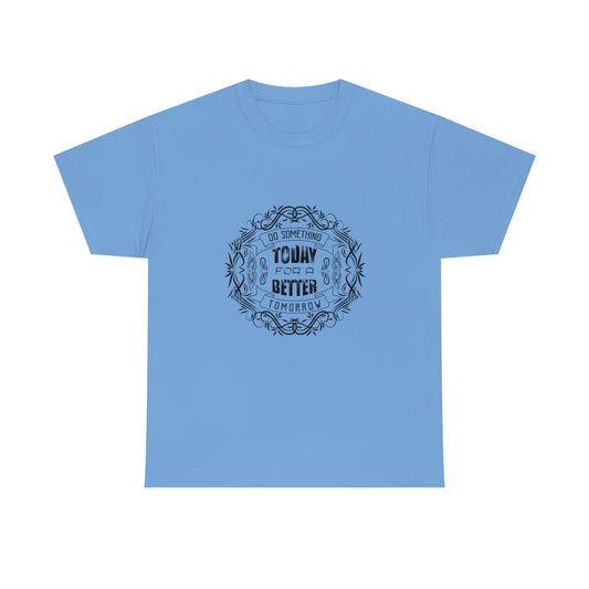 Do something for a better tommorow Unisex Heavy Cotton Tee