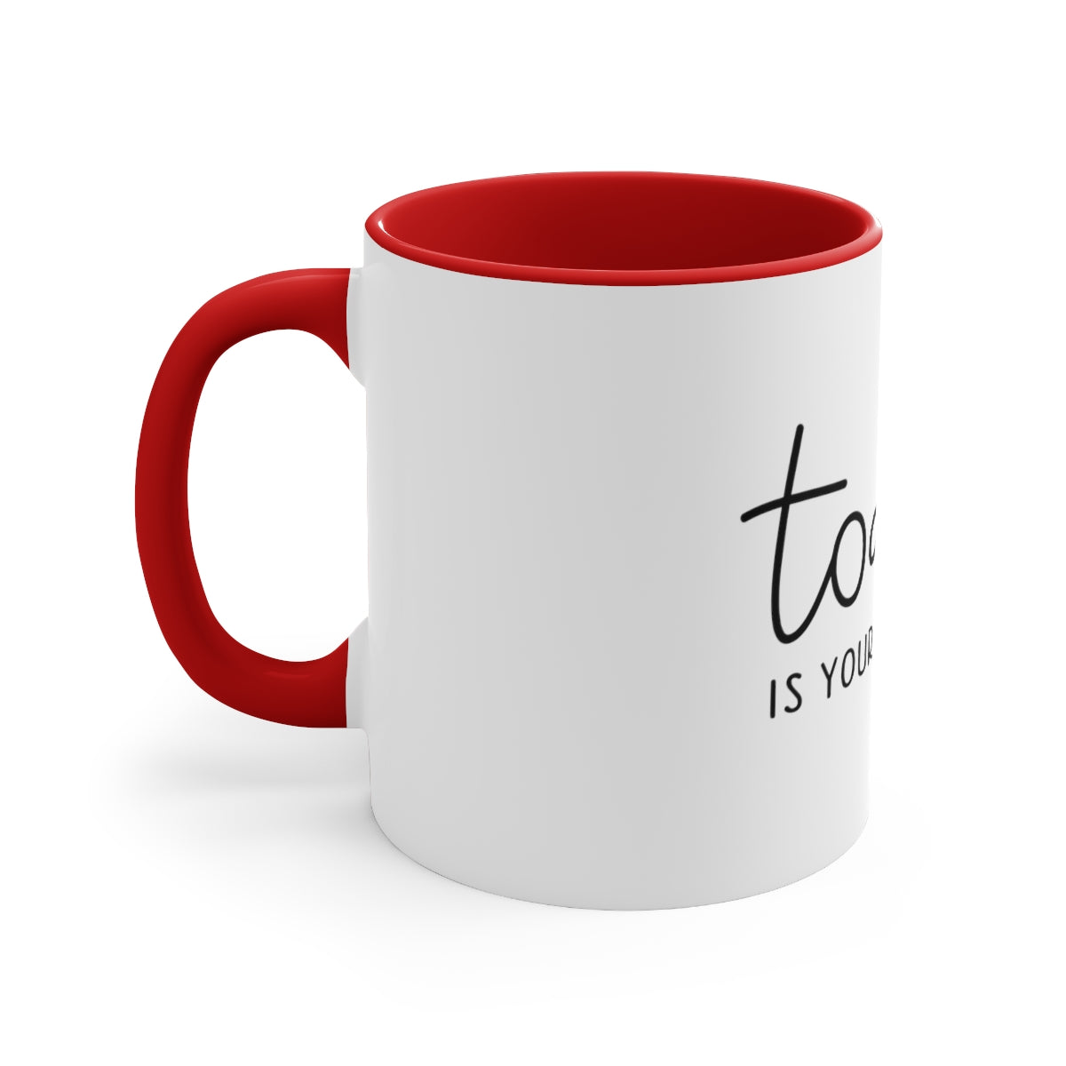Today is your day Accent Coffee Mug, 11oz