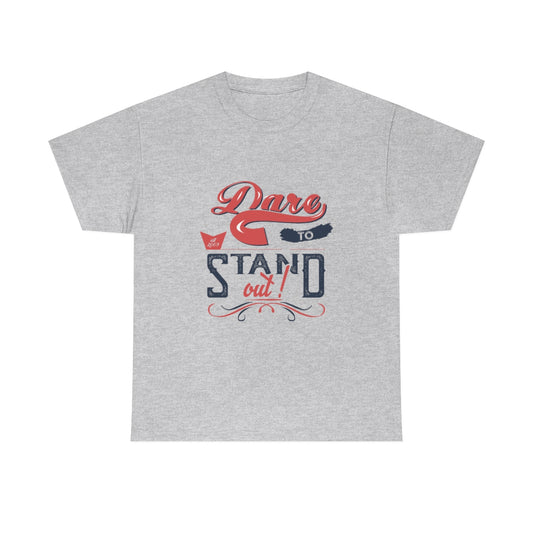 Dare to Stand Out Unisex Heavy Cotton Tee