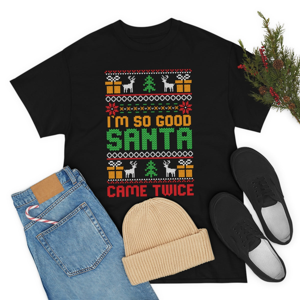 I am so good Santa came twice funny ugly Christmas T shirt