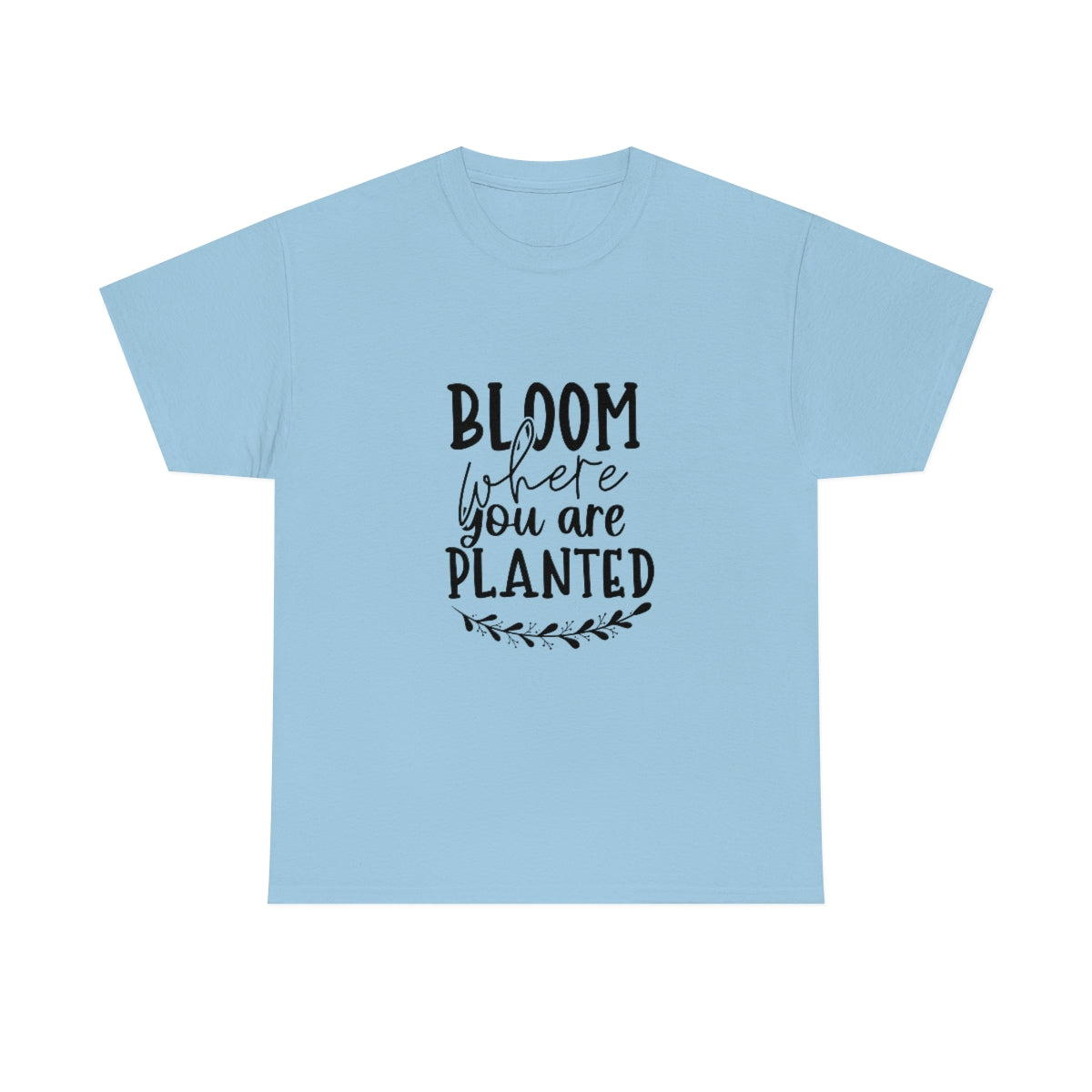 Bloom Where you're planted Unisex Heavy Cotton Tee