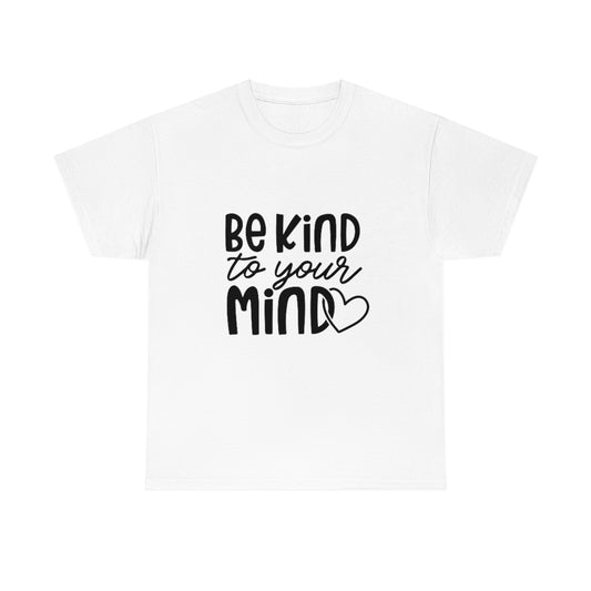 Be Kind to your mind Unisex Heavy Cotton Tee