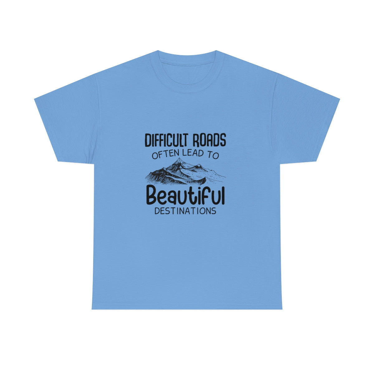 Difficult Road leads to Beautiful destinations Cotton Tee