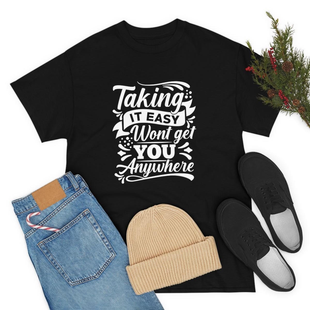 Taking it Easy won't get you anywhere Unisex Heavy Cotton Tee