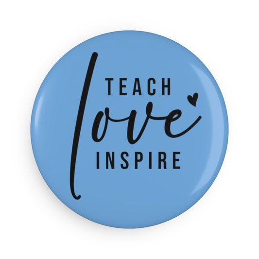 Teach love inspire Button Magnet, Round (1 & 10 pcs)