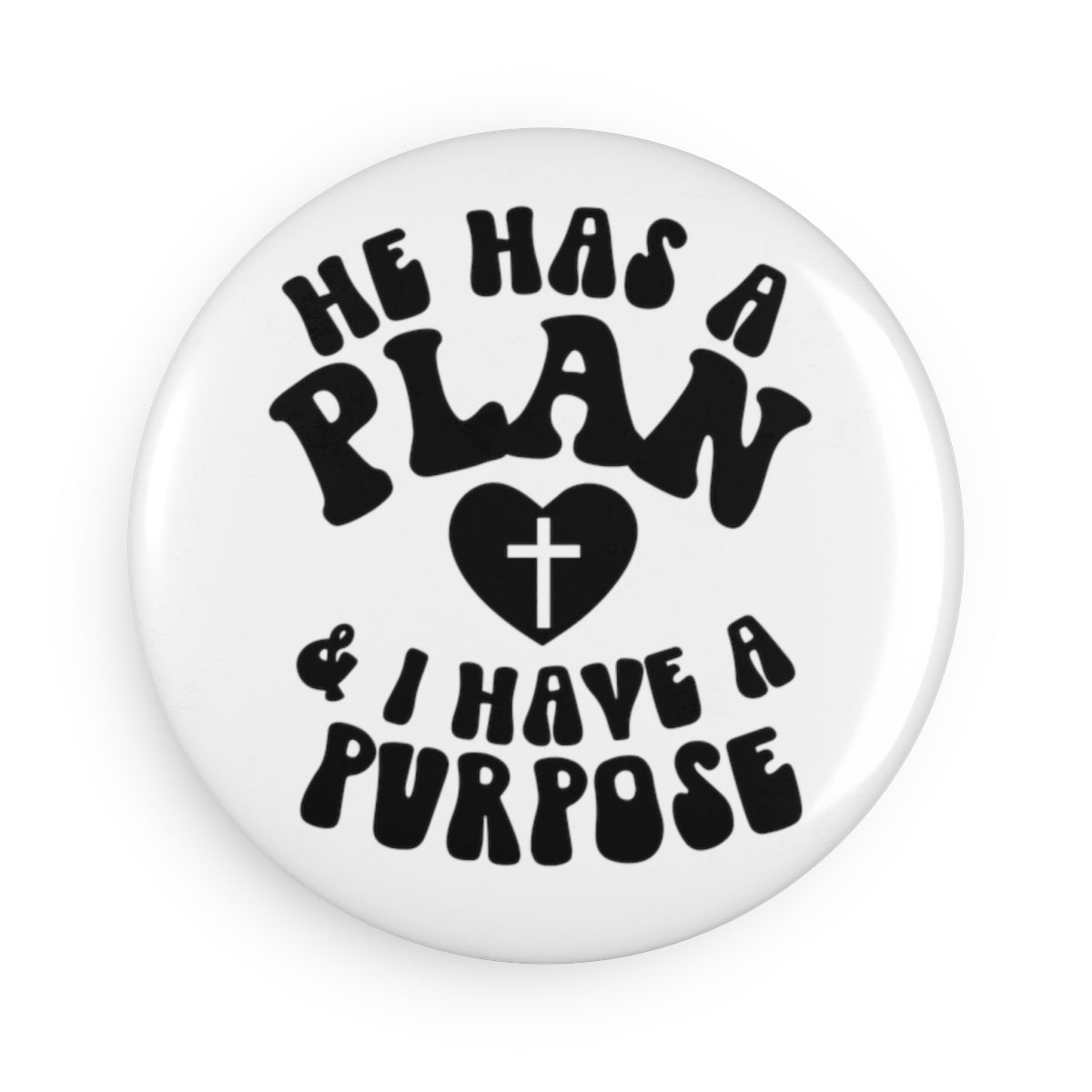 He has a plan and i have purpose Button Magnet, Round (1 & 10 pcs)